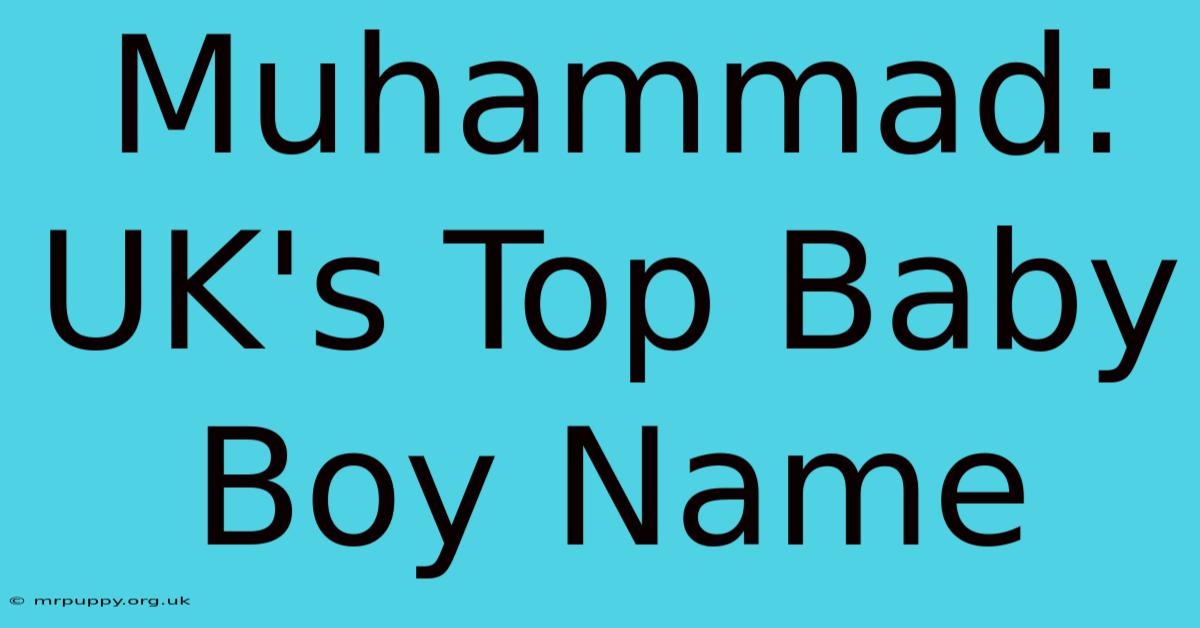 Muhammad: UK's Top Baby Boy Name