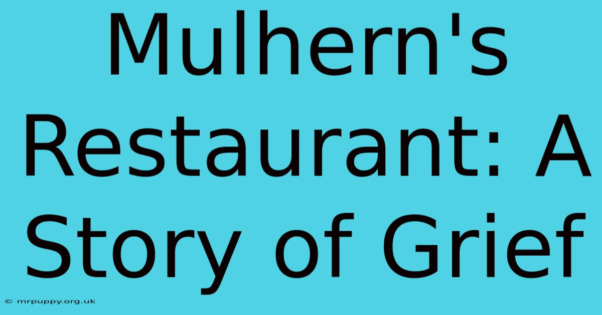 Mulhern's Restaurant: A Story Of Grief