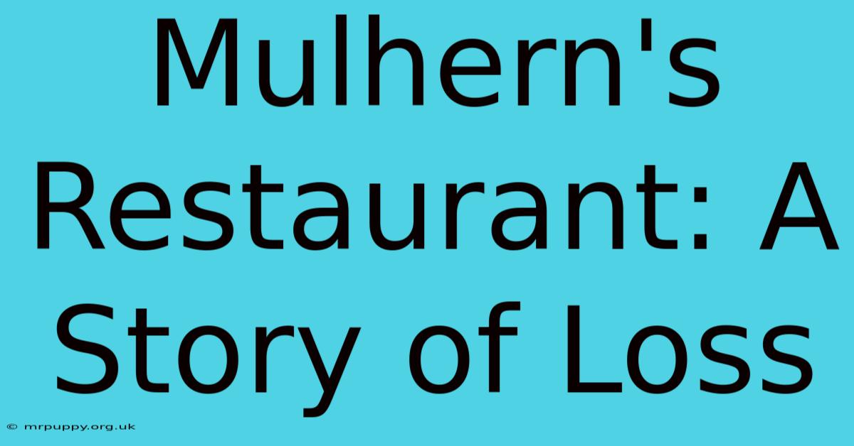 Mulhern's Restaurant: A Story Of Loss