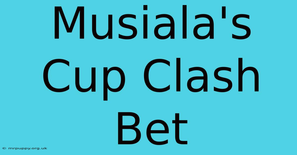 Musiala's Cup Clash Bet