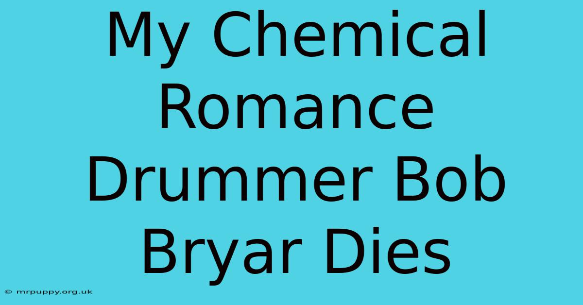 My Chemical Romance Drummer Bob Bryar Dies