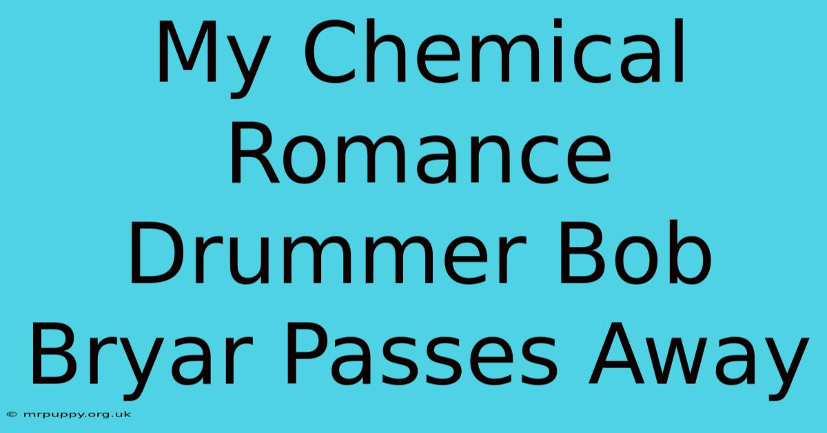 My Chemical Romance Drummer Bob Bryar Passes Away