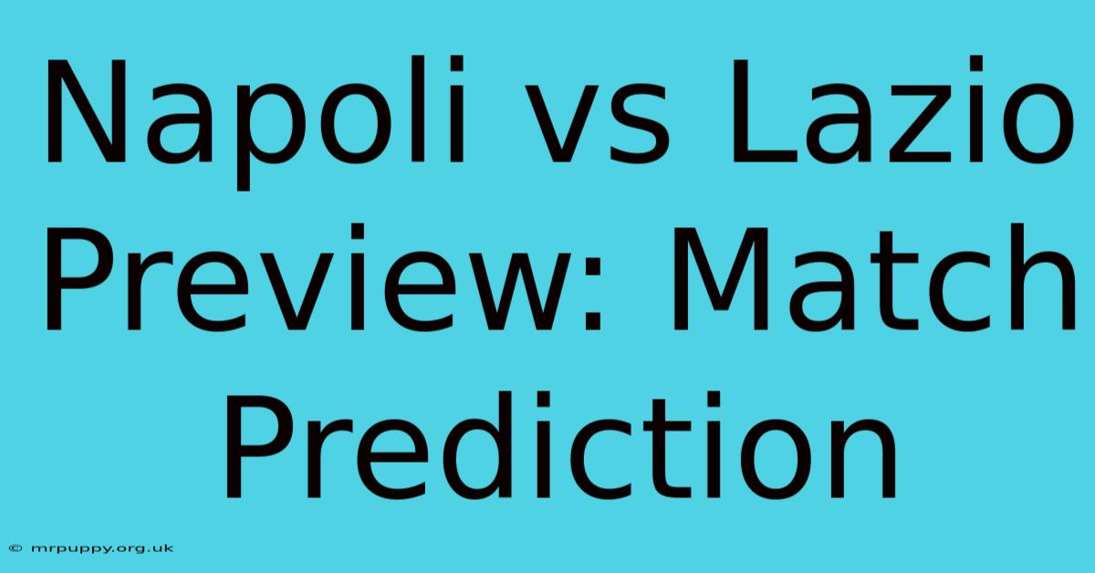 Napoli Vs Lazio Preview: Match Prediction