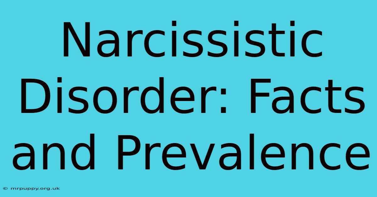 Narcissistic Disorder: Facts And Prevalence 