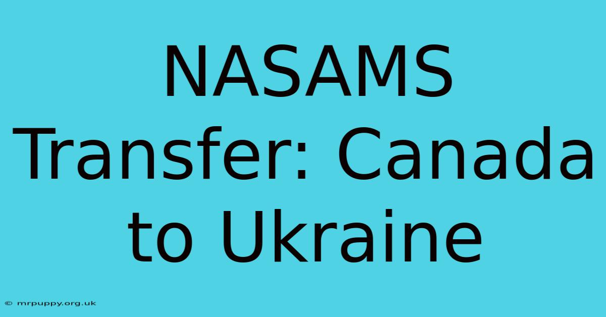 NASAMS Transfer: Canada To Ukraine