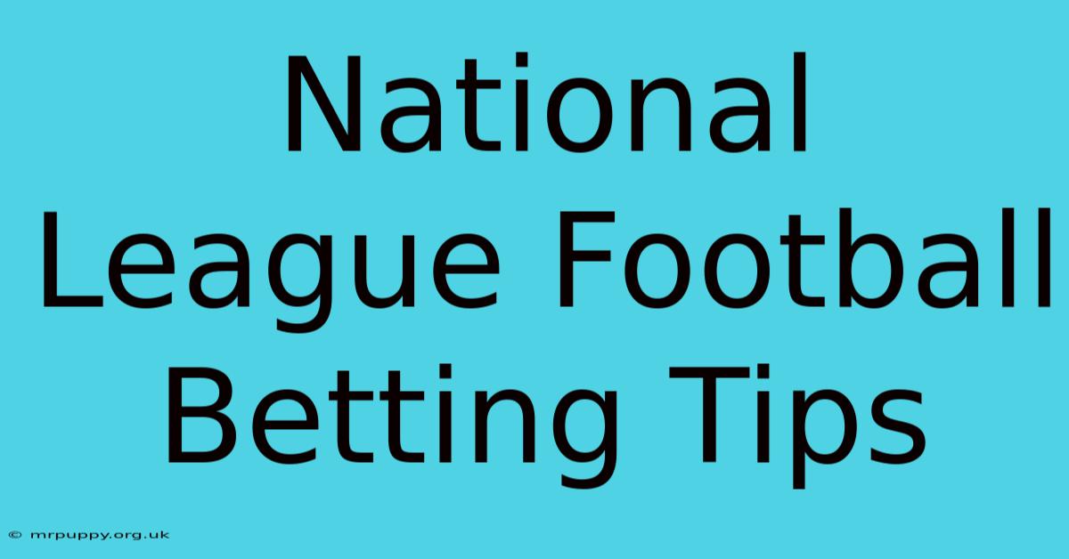 National League Football Betting Tips