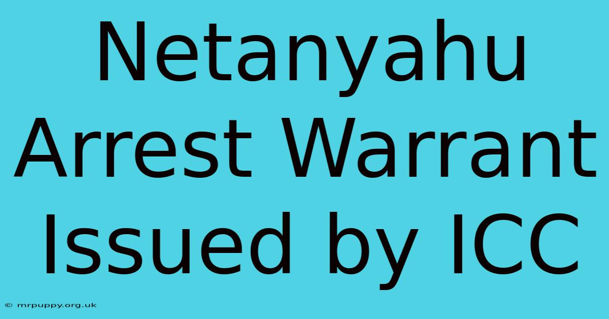 Netanyahu Arrest Warrant Issued By ICC