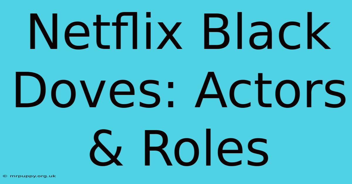 Netflix Black Doves: Actors & Roles