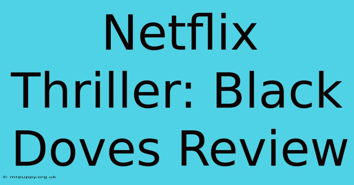 Netflix Thriller: Black Doves Review