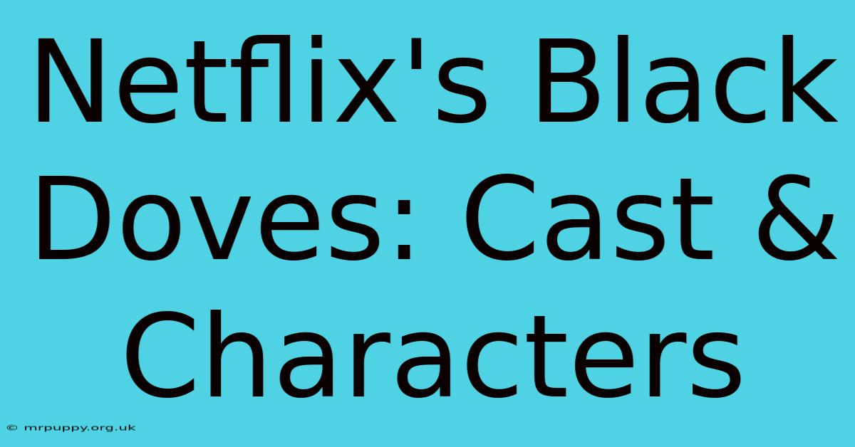 Netflix's Black Doves: Cast & Characters