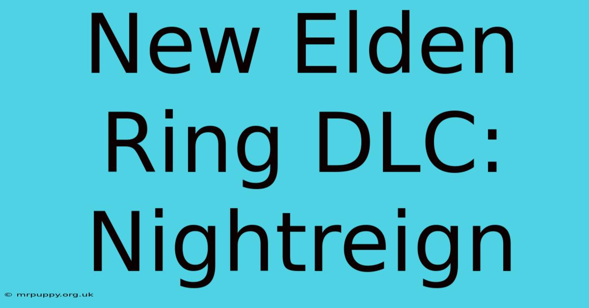 New Elden Ring DLC: Nightreign