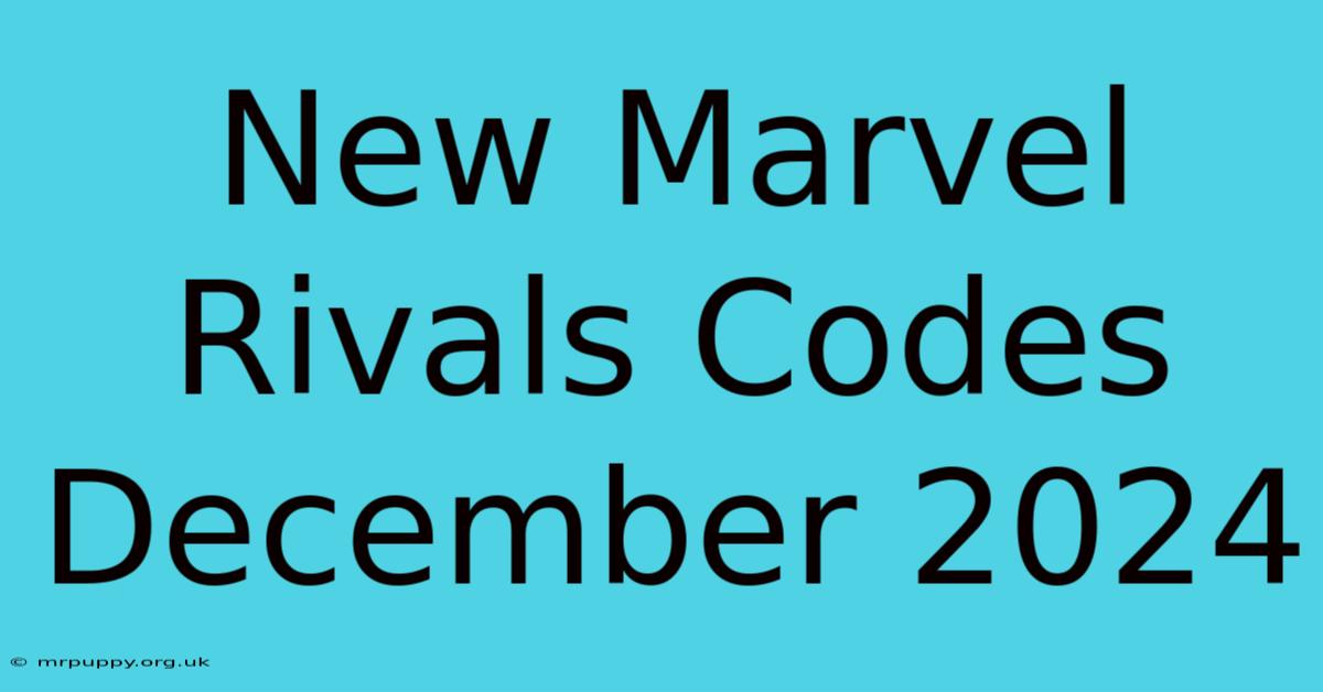 New Marvel Rivals Codes December 2024