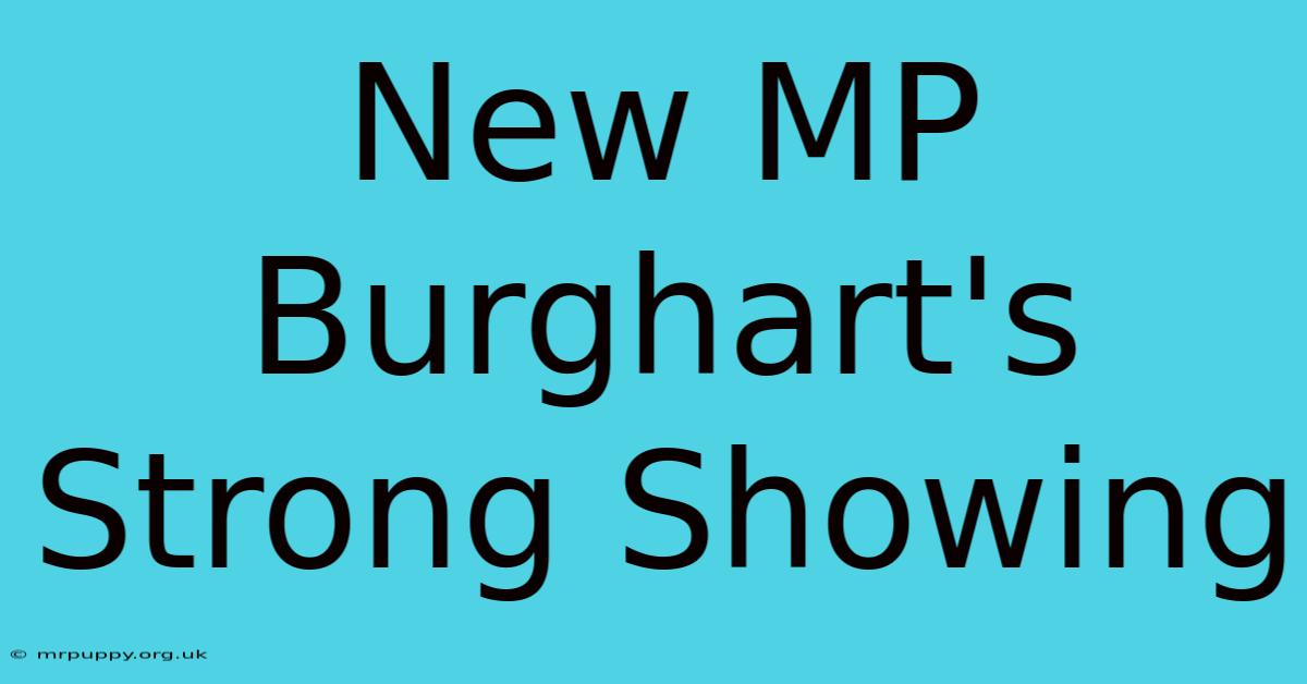 New MP Burghart's Strong Showing