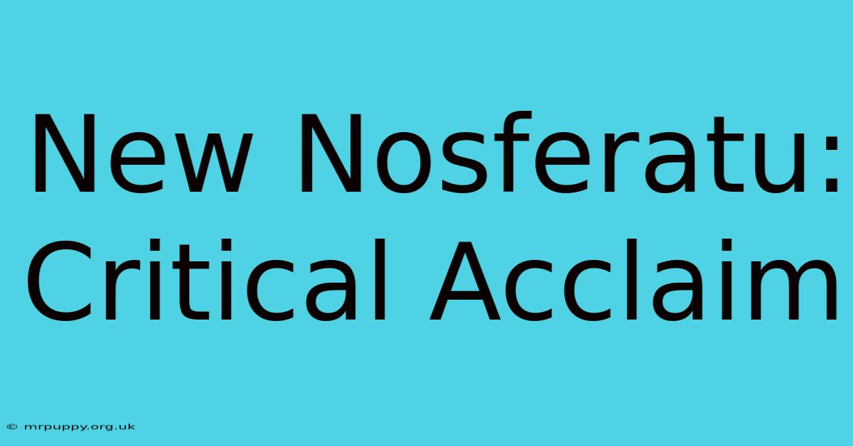 New Nosferatu: Critical Acclaim