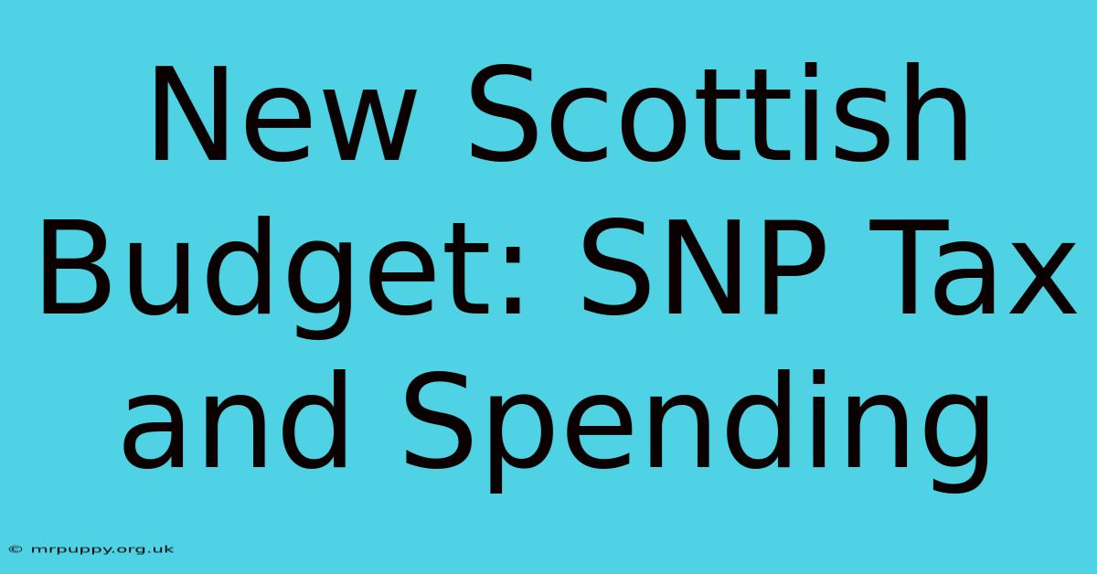 New Scottish Budget: SNP Tax And Spending