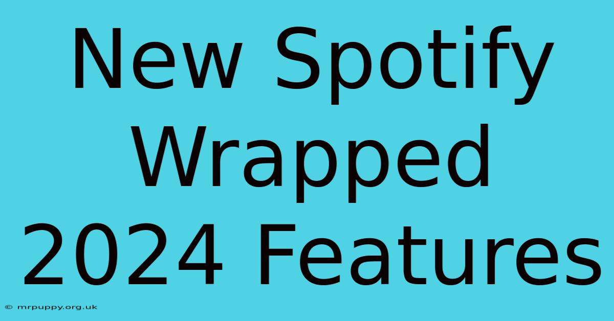 New Spotify Wrapped 2024 Features