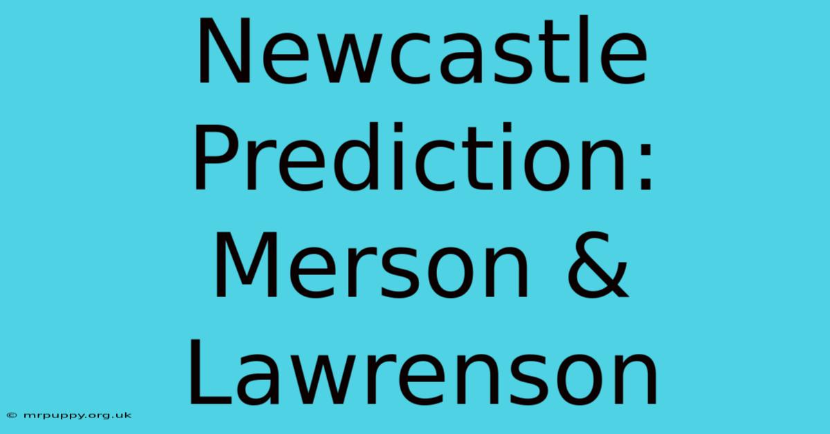 Newcastle Prediction: Merson & Lawrenson