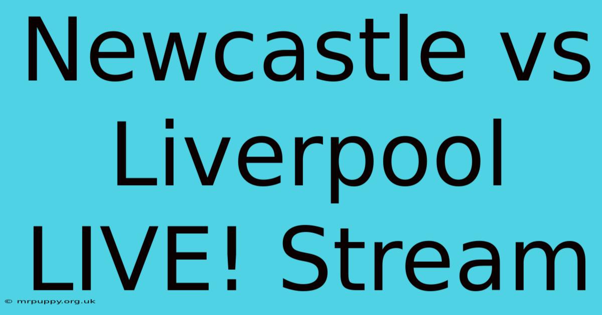 Newcastle Vs Liverpool LIVE! Stream