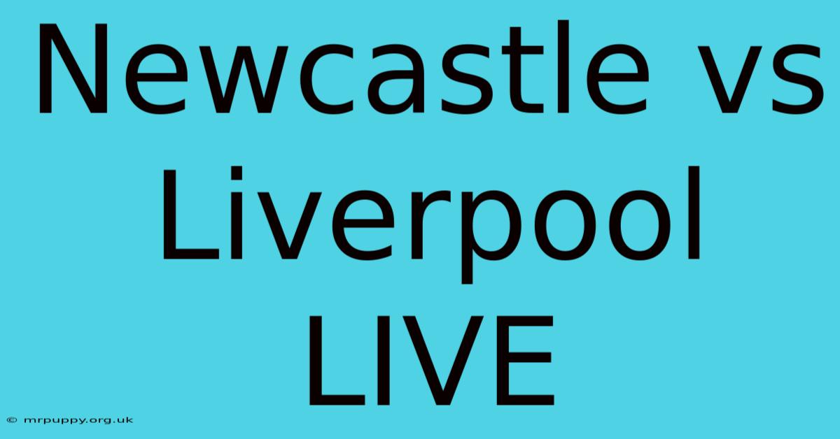 Newcastle Vs Liverpool LIVE