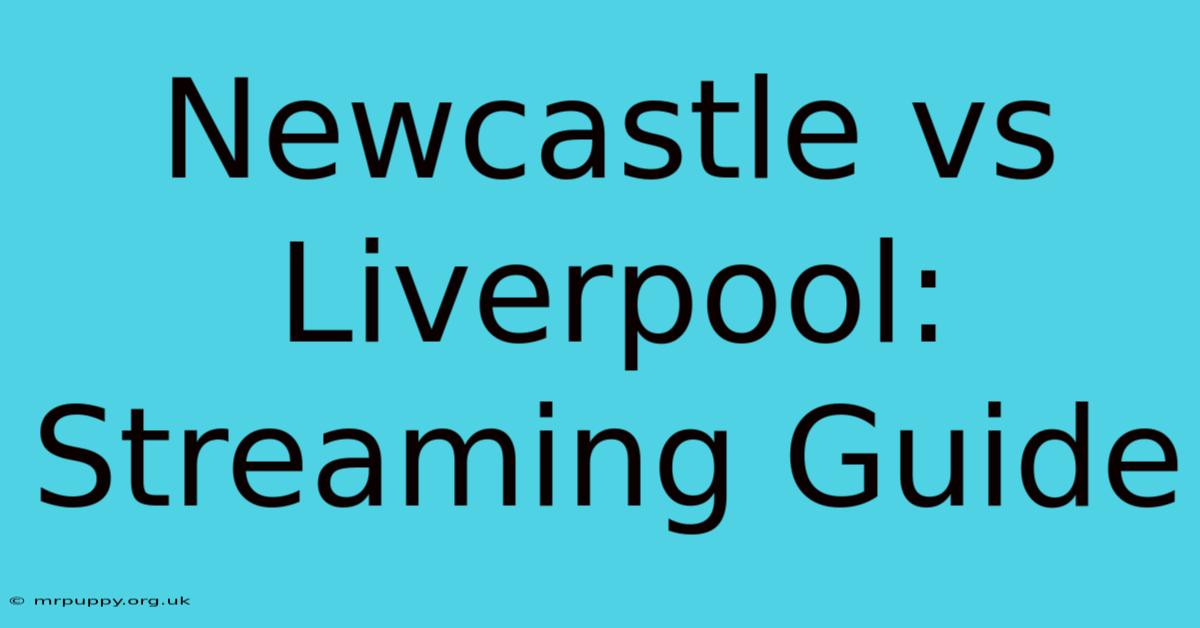 Newcastle Vs Liverpool: Streaming Guide