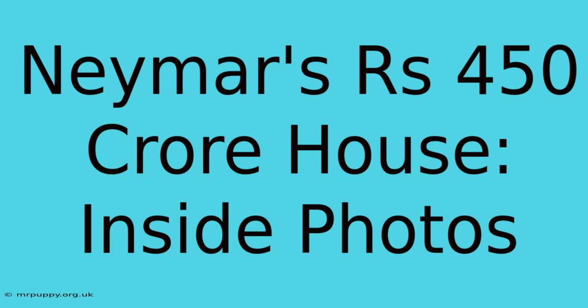 Neymar's Rs 450 Crore House: Inside Photos