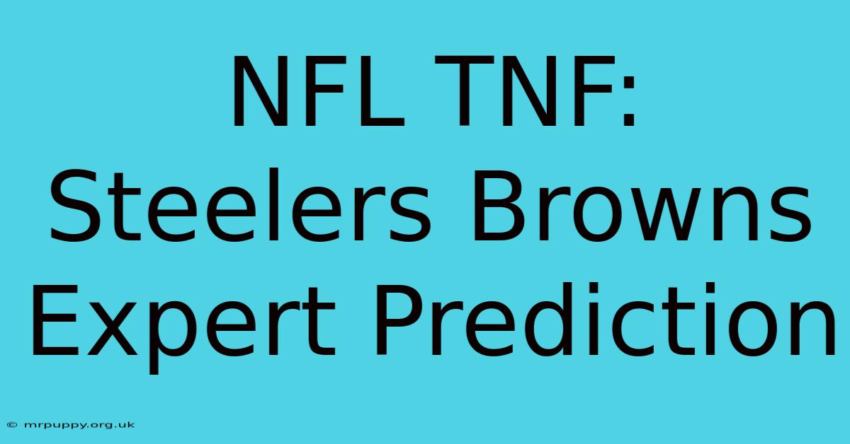 NFL TNF: Steelers Browns Expert Prediction