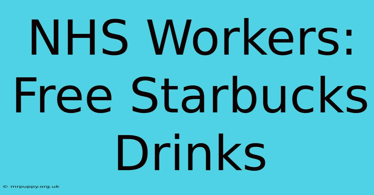 NHS Workers: Free Starbucks Drinks