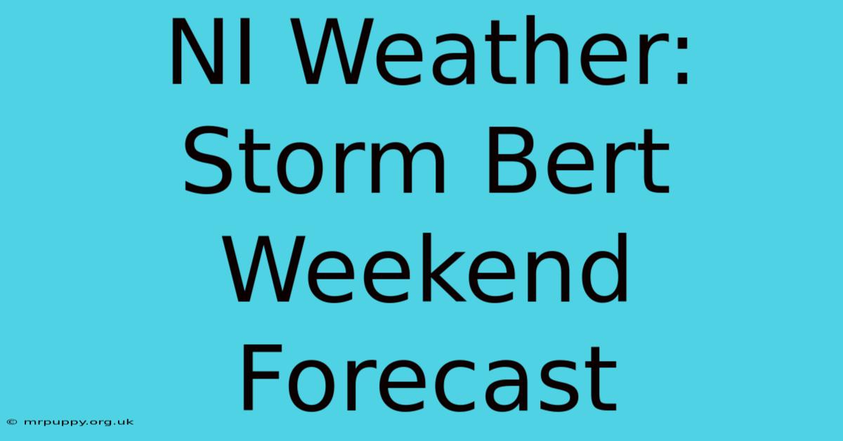 NI Weather: Storm Bert Weekend Forecast