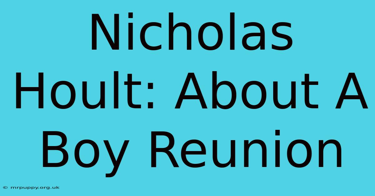 Nicholas Hoult: About A Boy Reunion