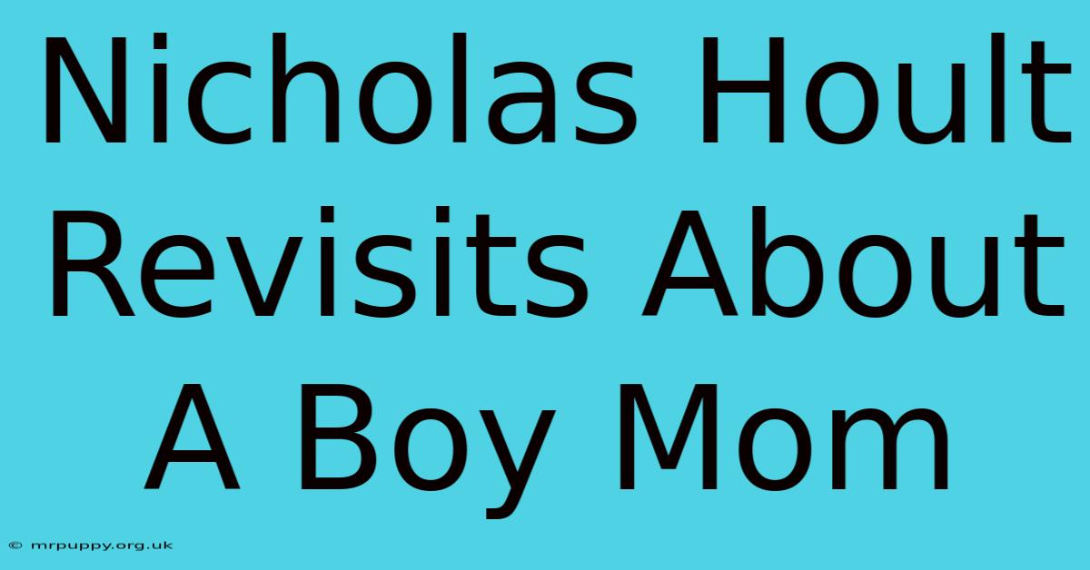 Nicholas Hoult Revisits About A Boy Mom