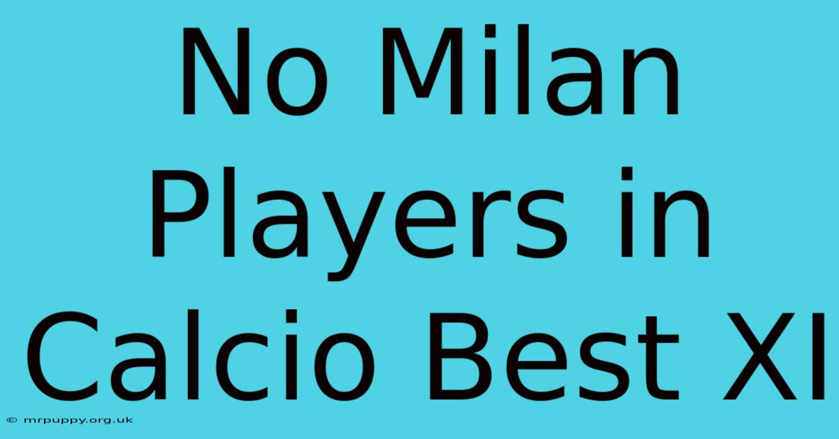 No Milan Players In Calcio Best XI