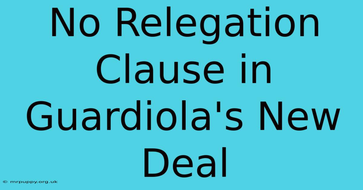 No Relegation Clause In Guardiola's New Deal