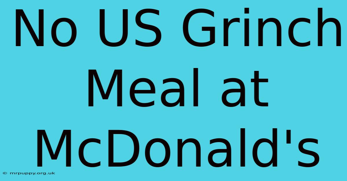 No US Grinch Meal At McDonald's