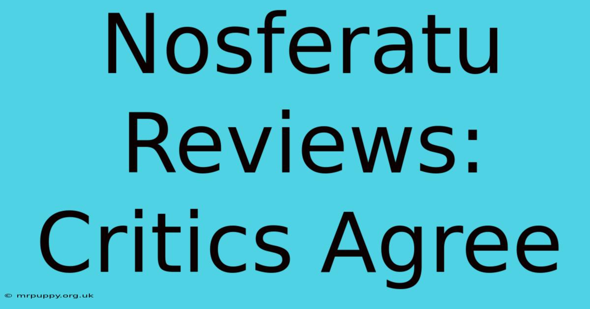 Nosferatu Reviews: Critics Agree