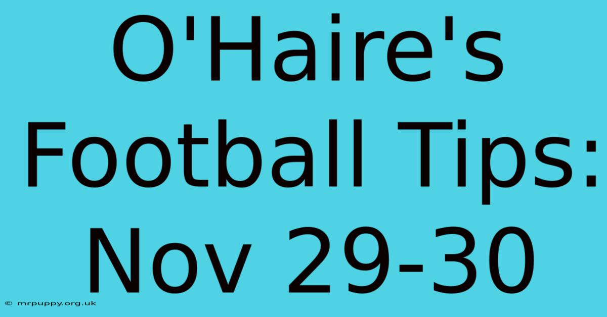 O'Haire's Football Tips: Nov 29-30