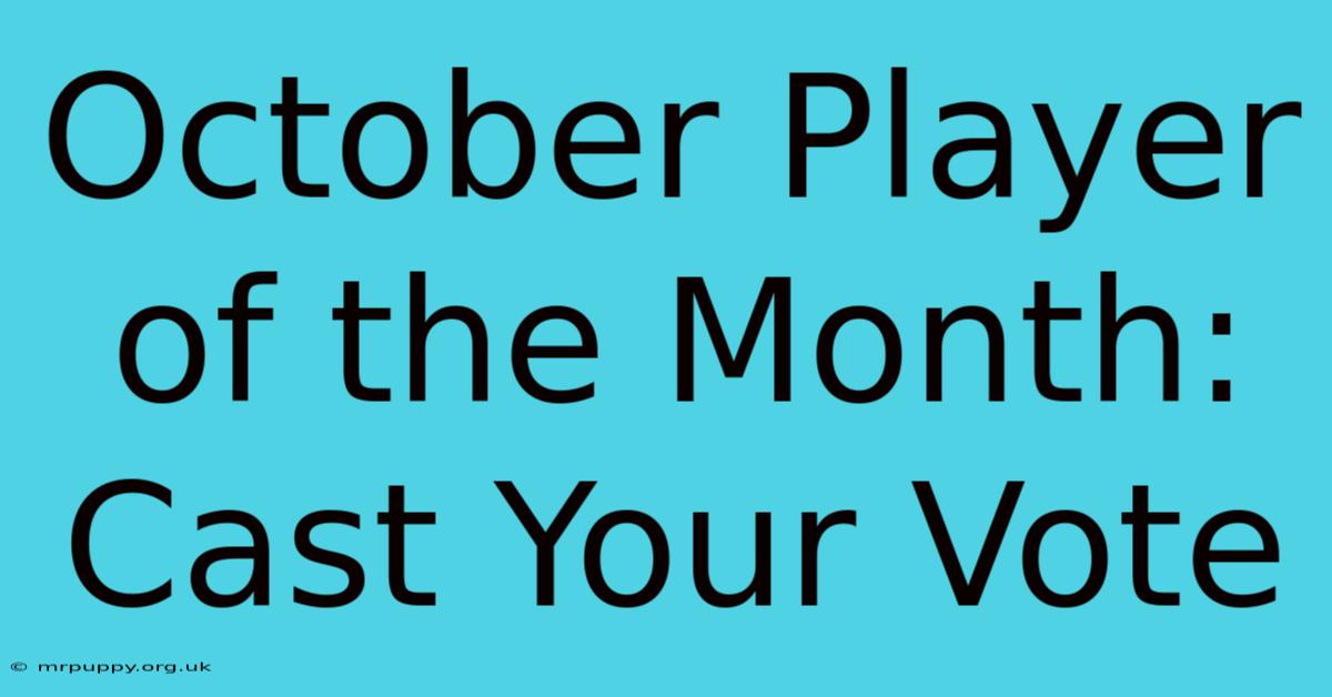 October Player Of The Month: Cast Your Vote