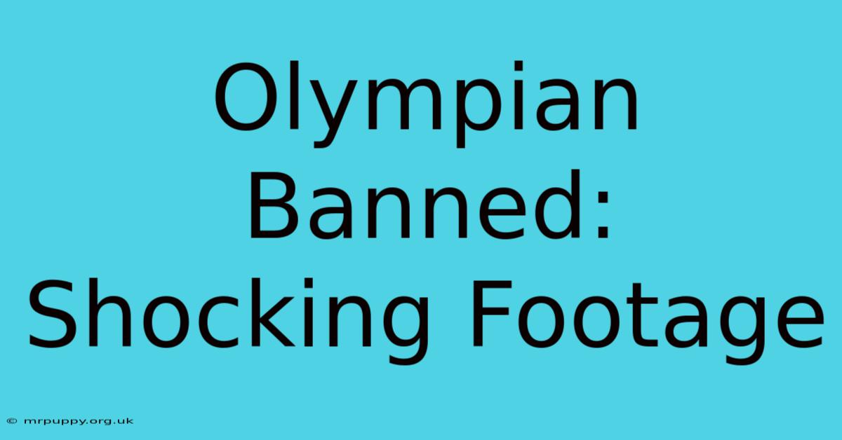 Olympian Banned: Shocking Footage