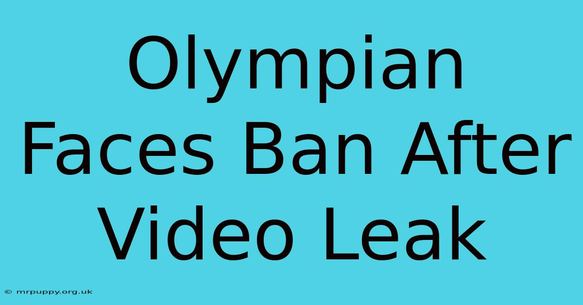 Olympian Faces Ban After Video Leak