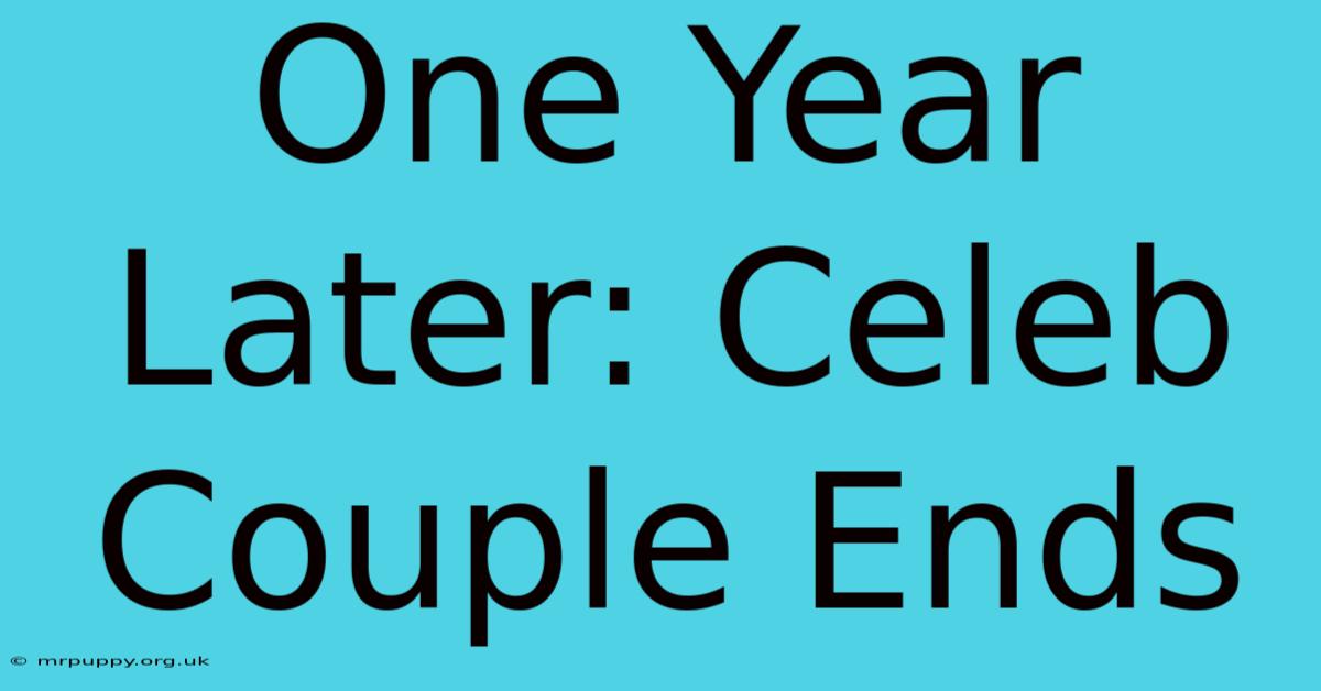 One Year Later: Celeb Couple Ends