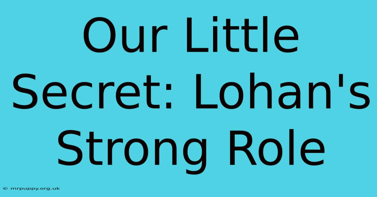 Our Little Secret: Lohan's Strong Role