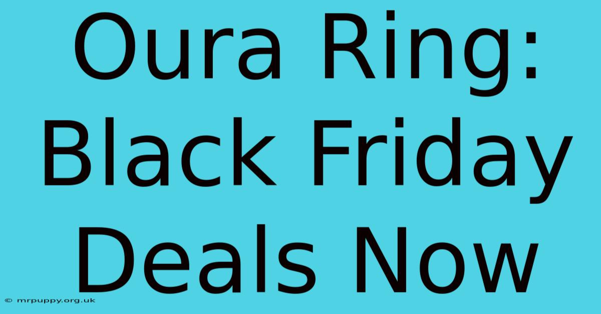 Oura Ring: Black Friday Deals Now