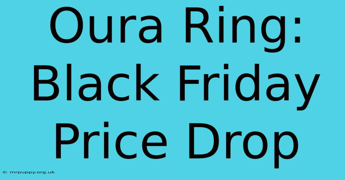 Oura Ring: Black Friday Price Drop