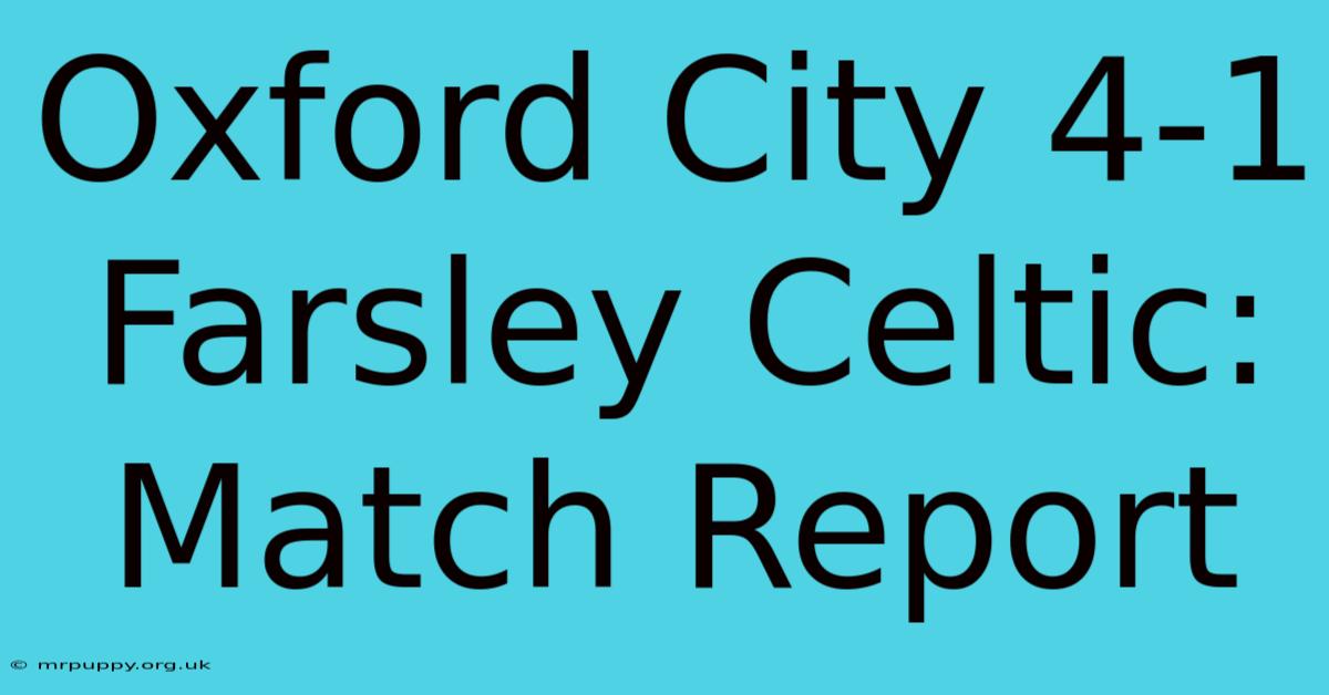 Oxford City 4-1 Farsley Celtic: Match Report