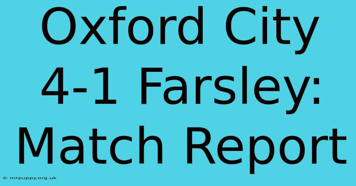 Oxford City 4-1 Farsley: Match Report