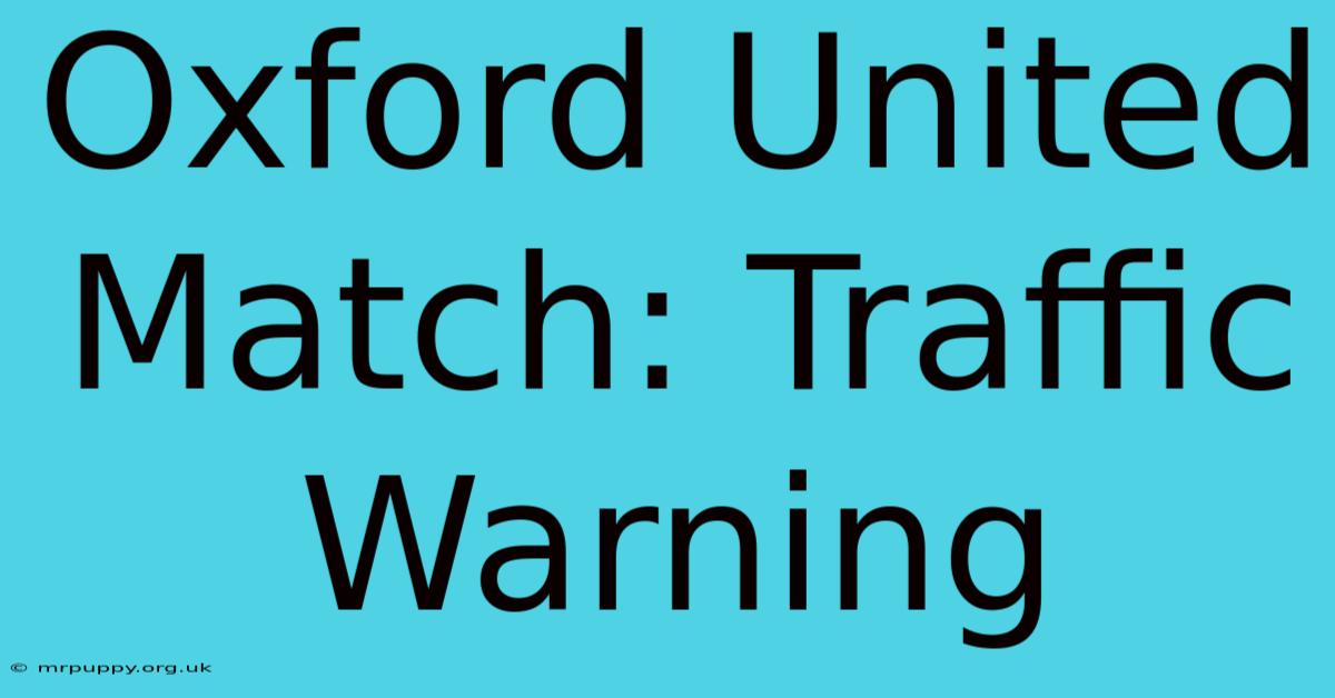 Oxford United Match: Traffic Warning