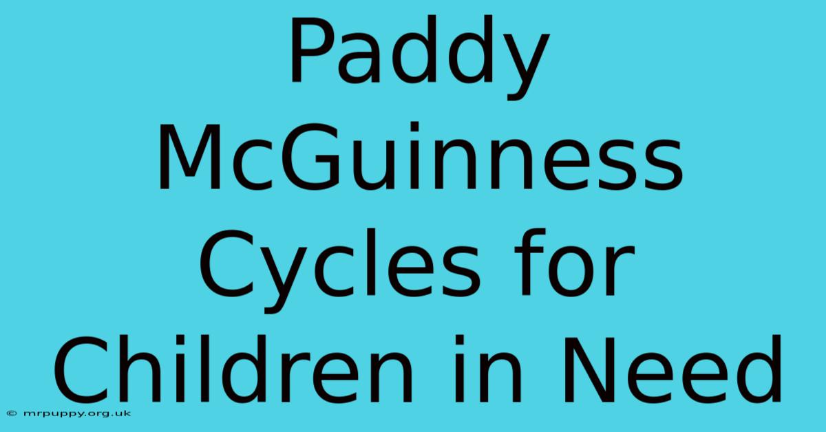 Paddy McGuinness Cycles For Children In Need 