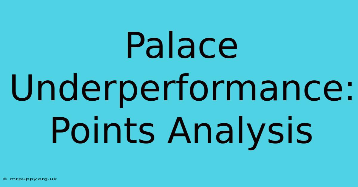 Palace Underperformance: Points Analysis