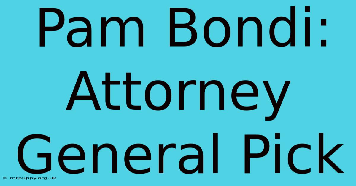 Pam Bondi: Attorney General Pick