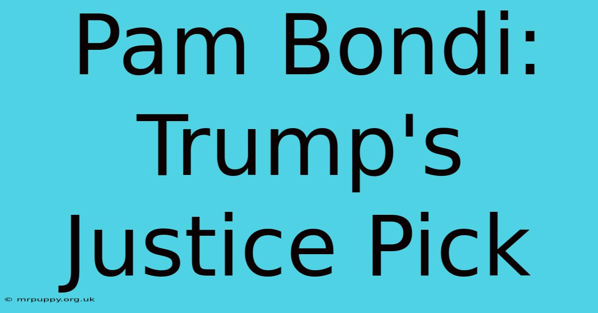 Pam Bondi: Trump's Justice Pick