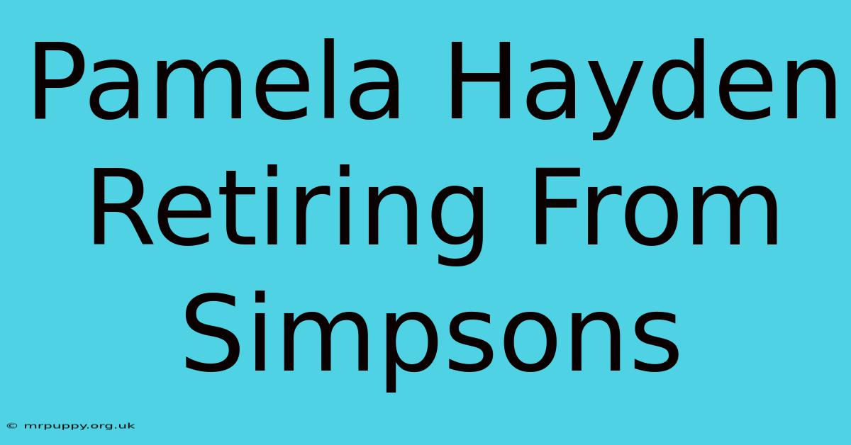 Pamela Hayden Retiring From Simpsons